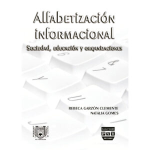 ALFABETIZACIÓN INFORMACIONAL: SOCIEDAD, EDUCACIÓN Y ORGANIZACIONES