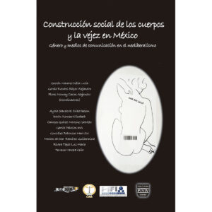 CONSTRUCCIÓN SOCIAL DE LOS CUERPOS Y LA VEJEZ EN MÉXICO