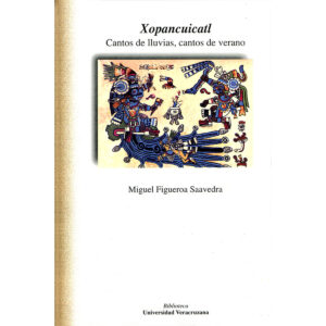 XOPANCUICATL. CANTOS DE LLUVIAS, CANTOS DE VERANO