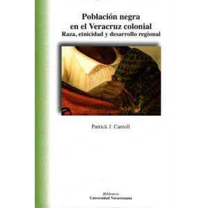 POBLACIÓN NEGRA EN EL VERACRUZ COLONIAL