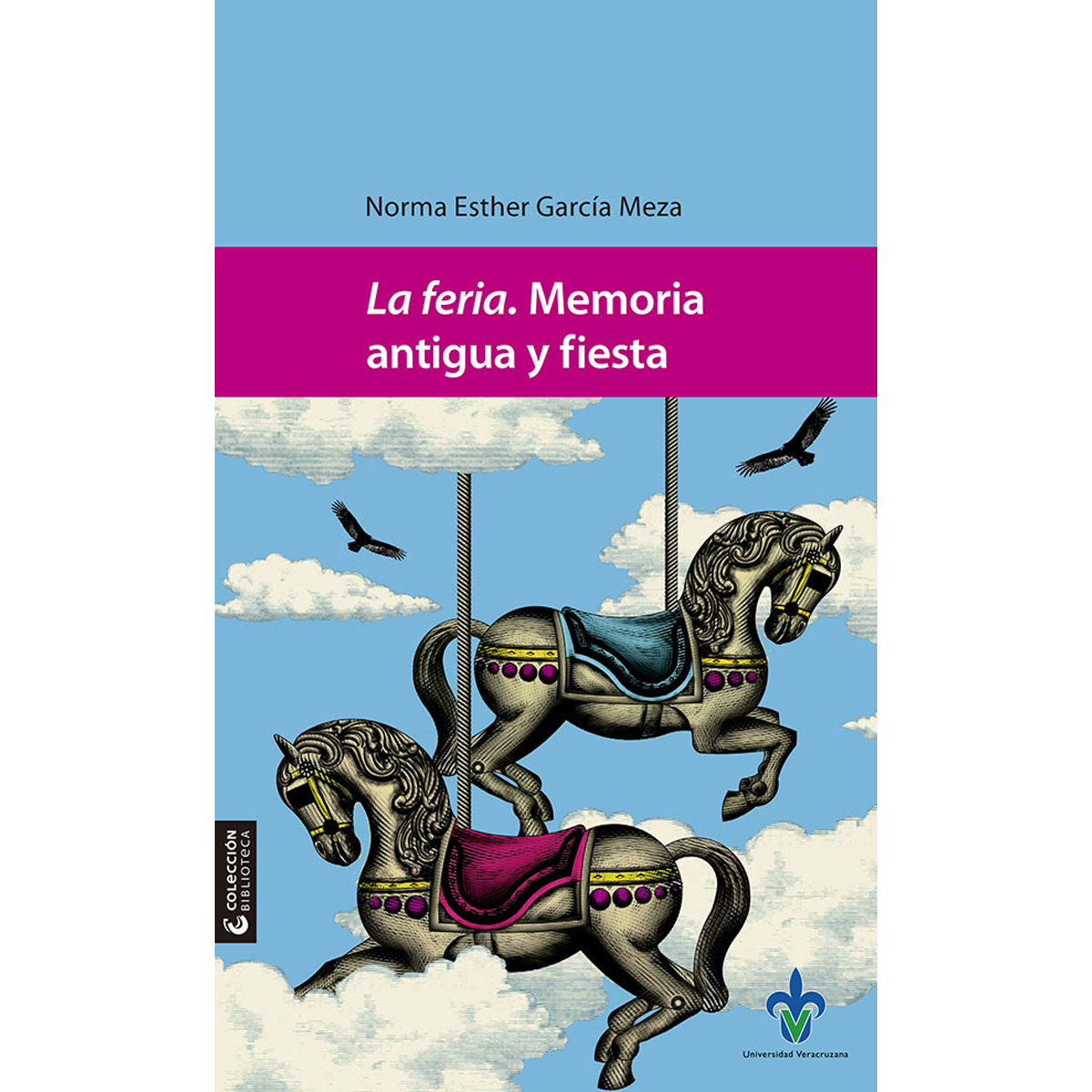 LA FERIA. MEMORIA ANTIGUA Y FIESTA