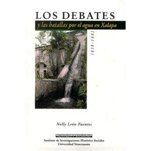 LOS DEBATES Y LAS BATALLAS POR EL AGUA EN XALAPA, 1838 - 1882