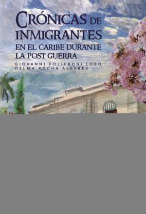 CRÓNICAS DE INMIGRANTES EN EL CARIBE DURANTE LA POST GUERRA