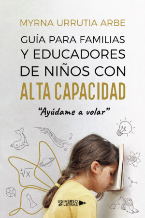 GUÍA PARA FAMILIAS Y EDUCADORES DE NIÑOS CON ALTA CAPACIDAD