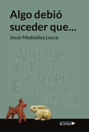 ALGO DEBIÓ SUCEDER QUE...