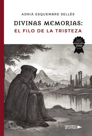 DIVINAS MEMORIAS: EL FILO DE LA TRISTEZA