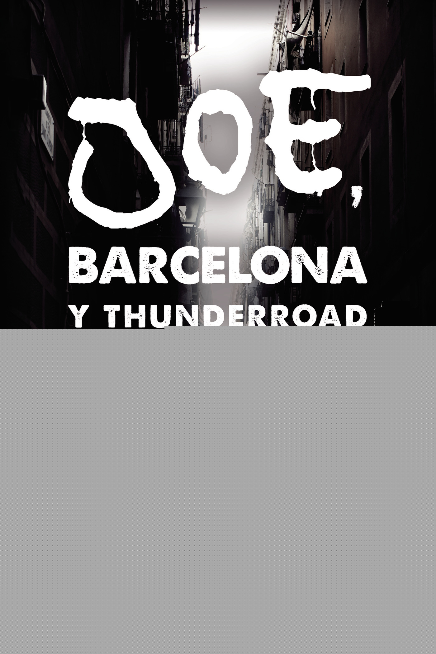 JOE, BARCELONA Y THUNDERROAD