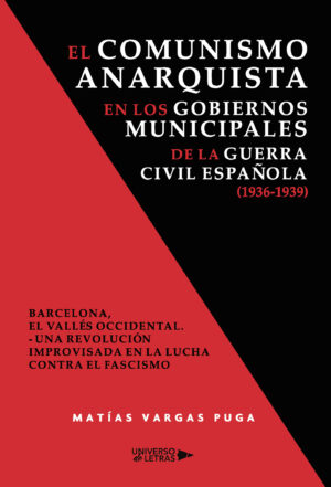 EL COMUNISMO ANARQUISTA EN LOS GOBIERNOS MUNICIPALES DE LA GUERRA CIVIL ESPAÑOLA (1936-19