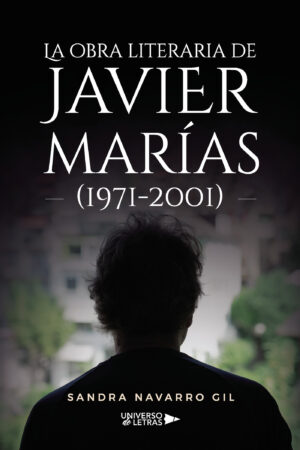 LA OBRA LITERARIA DE JAVIER MARÍAS (1971-2001)