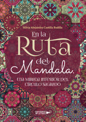 EN LA RUTA DEL MANDALA. UNA MIRADA INTERIOR DEL CÍRCULO SAGRADO