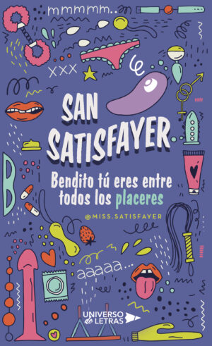 SAN SATISFAYER  BENDITO TÚ ERES ENTRE TODOS LOS PLACERES