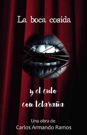 LA BOCA COSIDA Y EL CULO CON TELARAÑA