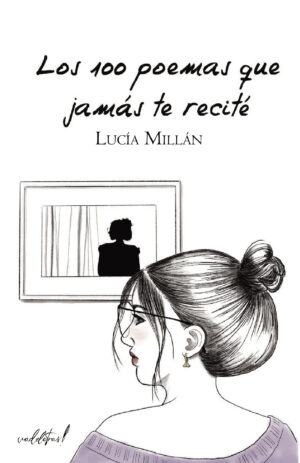 LOS 100 POEMAS QUE JAMÁS TE RECITÉ
