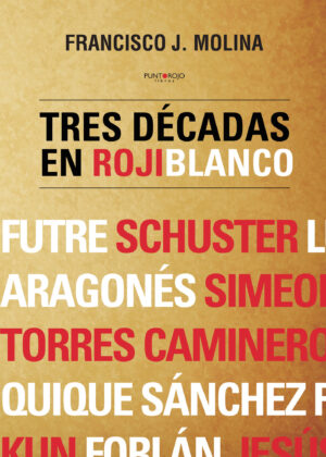 TRES DÉCADAS EN ROJIBLANCO