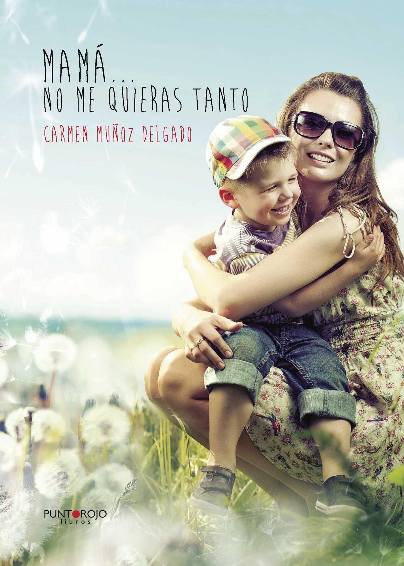 MAMÁ... NO ME QUIERAS TANTO