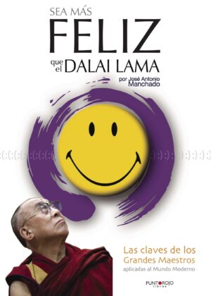 SEA MÁS FELIZ QUE EL DALAI LAMA