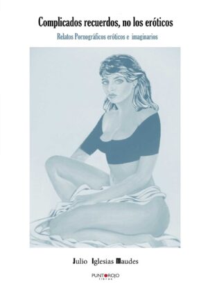 COMPLICADOS RECUERDOS NO LOS ERÓTICOS