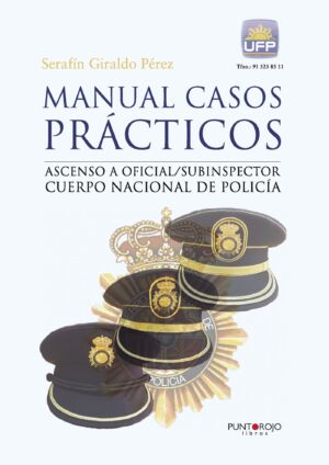 MANUAL CASOS PRÁCTICOS. ASCENSO A OFICIAL/SUBINSPECTOR CUERPO NACIONAL DE POLICÍA