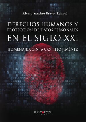 DERECHOS HUMANOS Y PROTECCIÓN DE DATOS PERSONALES EN EL SIGLO XXI. HOMENAJE A CINTA CASTI