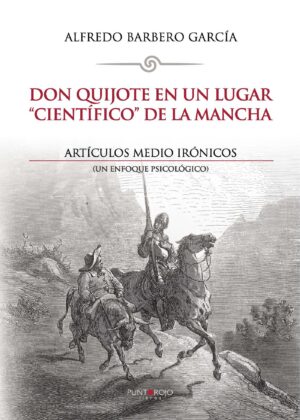 DON QUIJOTE EN UN LUGAR CIENTÍFICO DE LA MANCHA. ARTÍCULOS MEDIO IRÓNICOS