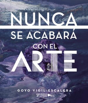 NUNCA SE ACABARÁ CON EL ARTE