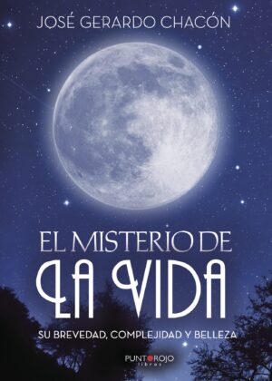 EL MISTERIO DE LA VIDA, SU BREVEDAD, COMPLEJIDAD Y BELLEZA