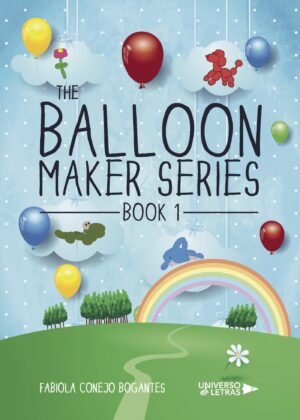 THE BALLOON MAKER SERIES. BOOK 1