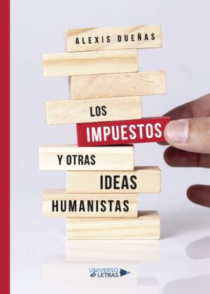 LOS IMPUESTOS Y OTRAS IDEAS HUMANISTAS