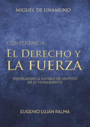 EL DERECHO Y LA FUERZA. MIGUEL DE UNAMUNO
