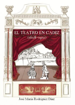 EL TEATRO EN CÁDIZ (1608-1910)