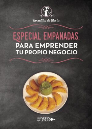 ESPECIAL EMPANADAS, PARA EMPRENDER TU PROPIO NEGOCIO