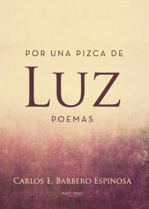 POR UNA PIZCA DE LUZ. POEMAS