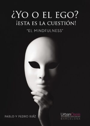 ¿YO O EL EGO? ¿ESTA ES LA CUESTIÓN! EL MINDFULNESS