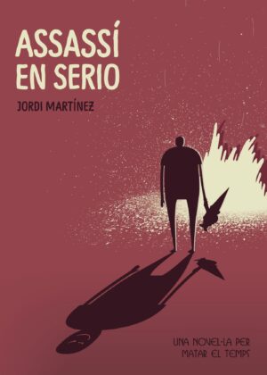 ASSASSÍ EN SERIO (UNA NOVEL-LA PER MATAR EL TEMPS)