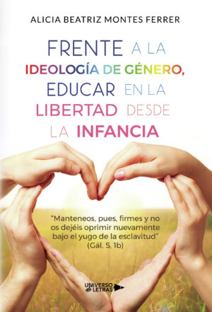 FRENTE A LA IDEOLOGÍA DE GÉNERO, EDUCAR EN LA LIBERTAD DESDE LA INFANCIA