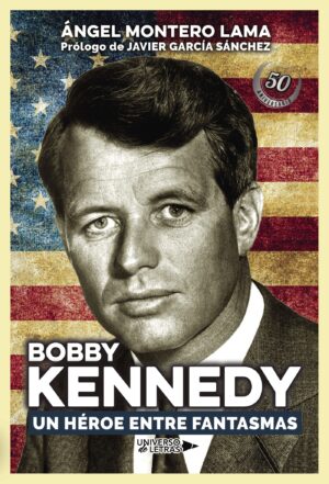 BOBBY KENNEDY. UN HÉROE ENTRE FANTASMAS