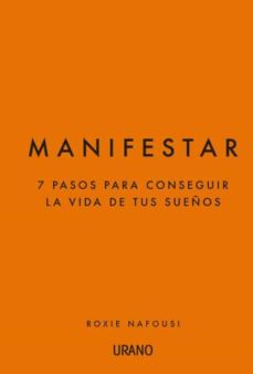 MANIFESTAR: 7 PASOS PARA CONSEGUIR LA VIDA DE TUS SUENOS