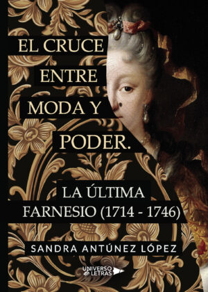 EL CRUCE ENTRE MODA Y PODER. LA ÚLTIMA FARNESIO (1714-1746)