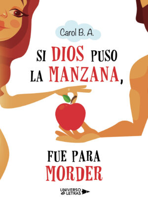 SI DIOS PUSO LA MANZANA, FUE PARA MORDER