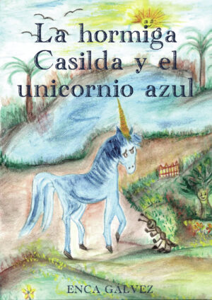 LA HORMIGA CASILDA Y EL UNICORNIO AZUL
