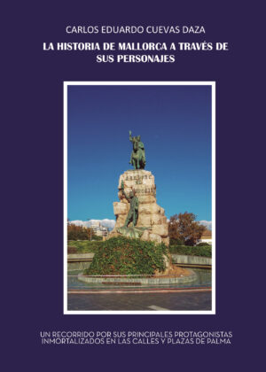 LA HISTORIA DE MALLORCA A TRAVÉS DE SUS PERSONAJES
