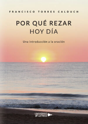 POR QUÉ REZAR HOY DÍA