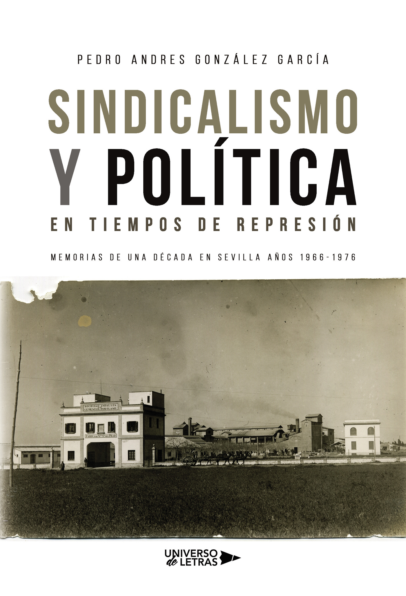 SINDICALISMO Y POLÍTICA EN TIEMPOS DE REPRESIÓN