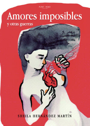 AMORES IMPOSIBLES Y OTRAS GUERRAS