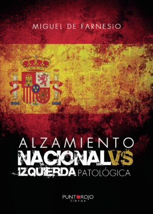 ALZAMIENTO NACIONAL VS IZQUIERDA PATOLÓGICA