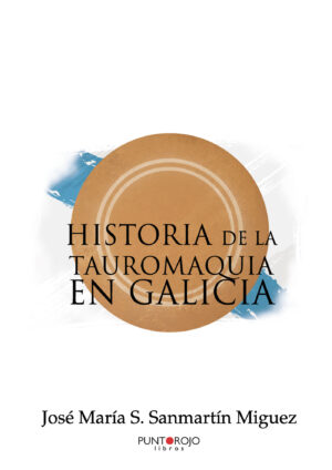 HISTORIA DE LA TAUROMAQUIA EN GALICIA