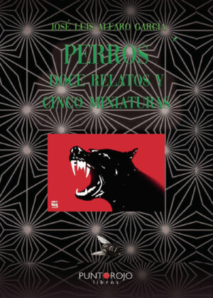 PERROS, DOCE RELATOS Y SEIS MINIATURAS