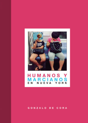 HUMANOS Y MARCIANOS EN NUEVA YORK. NUEVA EDICIÓN MEJORADA Y REVISADA