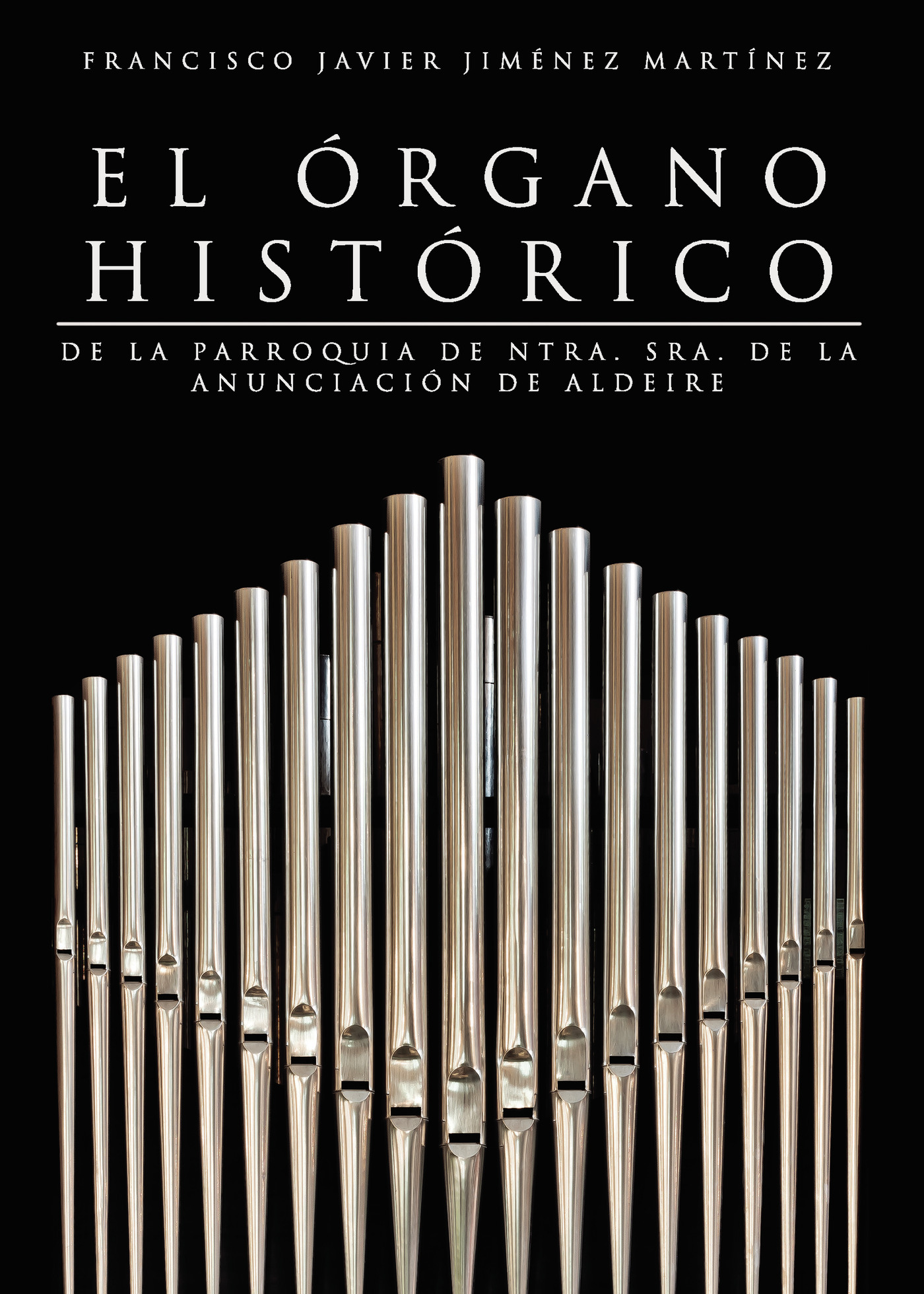 EL ÓRGANO HISTÓRICO DE LA PARROQUÍA DE NTRA. SRA. DE LA ANUNCIACIÓN DE ALDEIRE