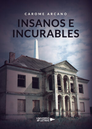 INSANOS E INCURABLES